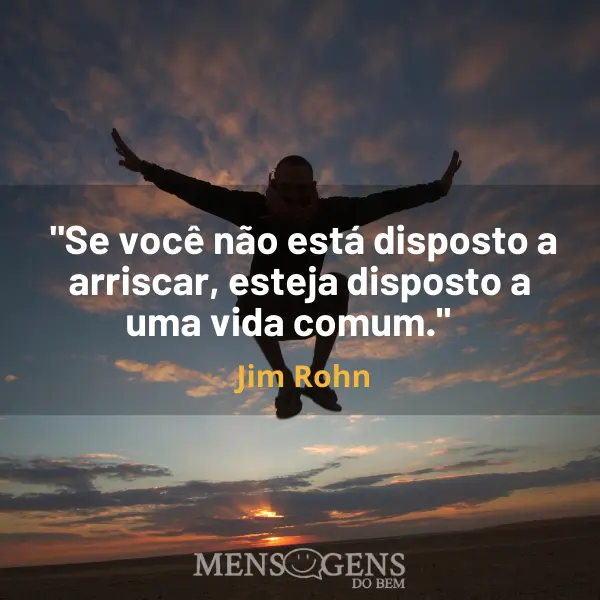 Homem pulando e mensagem: Se você não está disposto a arriscar, esteja disposto a uma vida comum - Jim Rohn