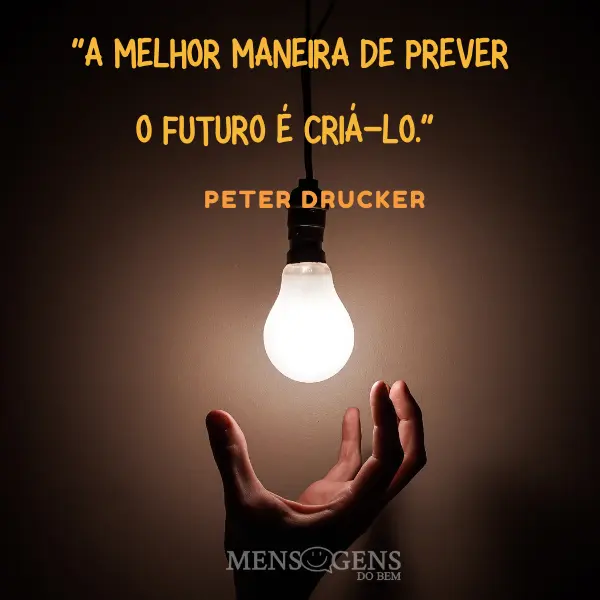 lâmpada acessa e mensagem: A melhor maneira de prever o futuro é criá-lo - Peter Drucker