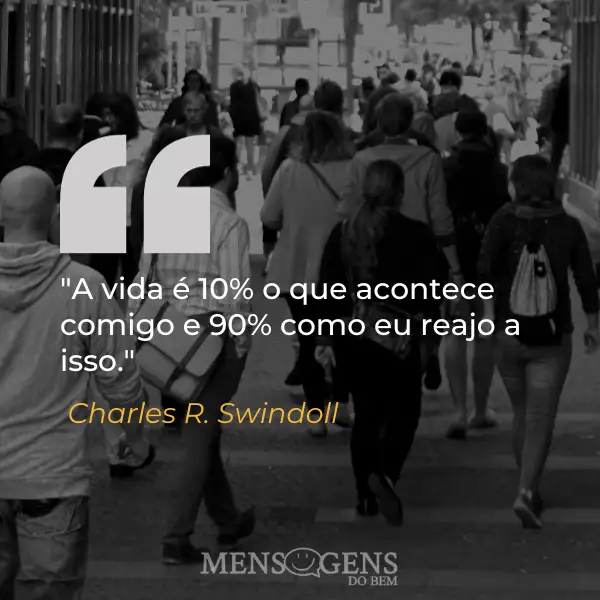 Pessoas apressadas e mensagem: A vida é 10% o que acontece comigo e 90% como eu reajo a isso - Charles R. Swindoll