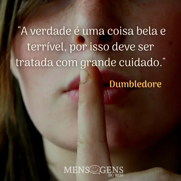 mulher fazendo sinal de silêncio e mensagem: A verdade é uma coisa bela e terrível, por isso dever ser tratada com grande cuidado - Dumbledore